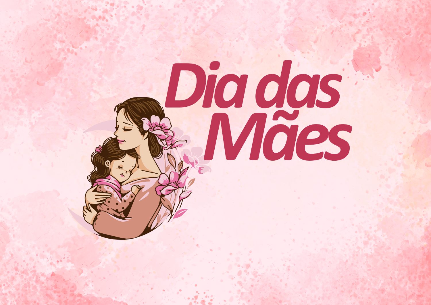 Dia das Mães – 11 de maio domingo